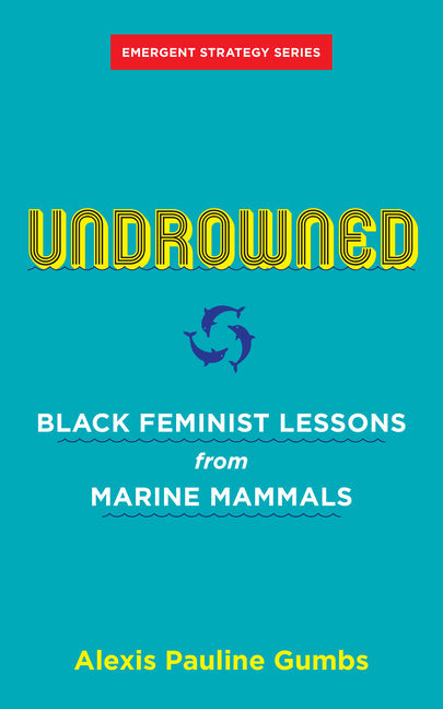 Undrowned: Black Feminist Lessons from Marine Mammals