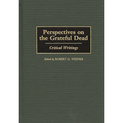 Perspectives on the Grateful Dead: Critical Writings - Hardcover