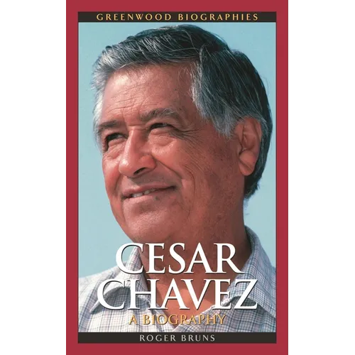 Cesar Chavez: A Biography - Hardcover