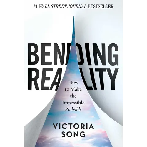 Bending Reality: How to Make the Impossible Probable - Hardcover