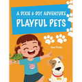 A Dixie & Dot Adventure: Playful Pets - Paperback