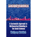 Sociodynamics: A Systematic Approach to Mathematical Modelling in the Social Sciences - Paperback