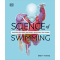 Science of Swimming: Transform Your Stroke, Improve Strength, Revolutionize Your Training - Paperback