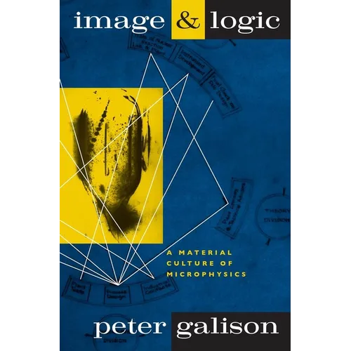 Image and Logic: A Material Culture of Microphysics - Paperback