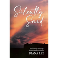 Silently Said: A Journey Through Illness and Addiction - Paperback