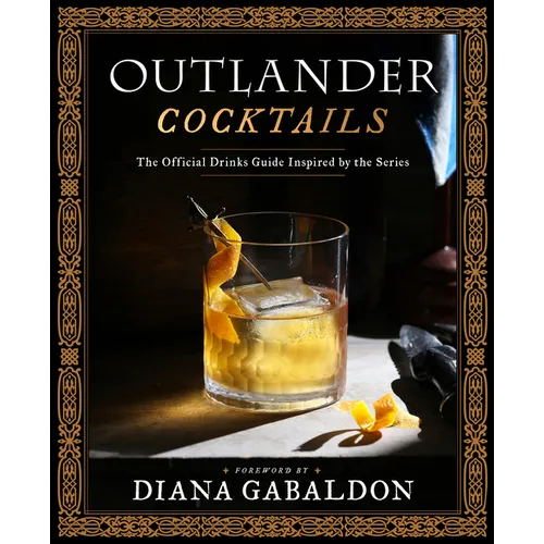 Outlander Cocktails: The Official Drinks Guide Inspired by the Series - Hardcover