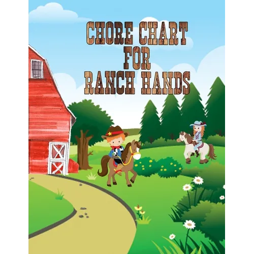 Chore Chart For Ranch Hands: Kids Weekly Chore Chart Tracker - Paperback
