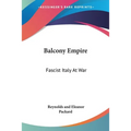 Balcony Empire: Fascist Italy At War - Paperback