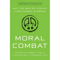 Moral Combat: Why the War on Violent Video Games Is Wrong - Paperback