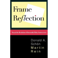 Frame Reflection: Toward the Resolution of Intractrable Policy Controversies - Paperback