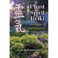 Plant Spirit Reiki: Energy Healing with the Elements of Nature - Paperback
