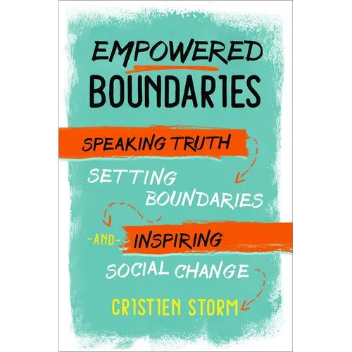 Empowered Boundaries: Speaking Truth, Setting Boundaries, and Inspiring Social Change - Paperback