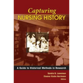 Capturing Nursing History: A Guide to Historical Methods in Research - Paperback