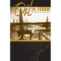 Oil in Texas: The Gusher Age, 1895-1945 - Paperback