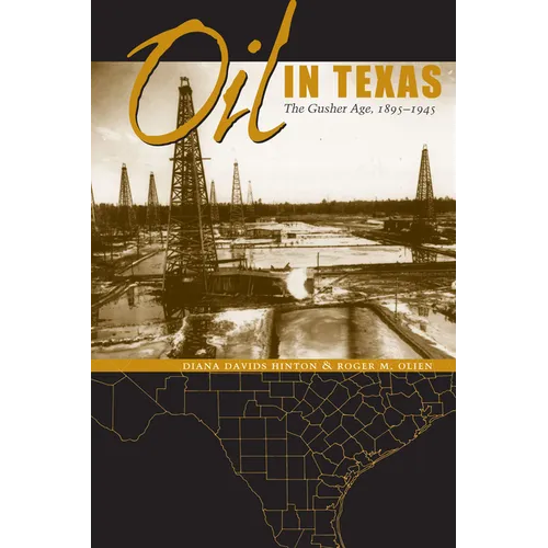 Oil in Texas: The Gusher Age, 1895-1945 - Paperback