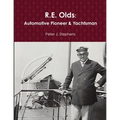 R.E. Olds: Automotive Pioneer & Yachtsman - Paperback