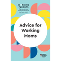 Advice for Working Moms (HBR Working Parents Series) - Paperback