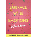 Embrace Your Emotions Workbook - Paperback