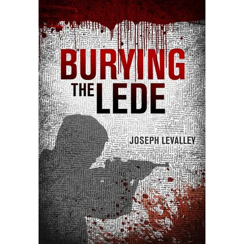 Burying the Lede - Hardcover