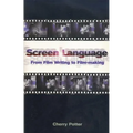 Screen Language: From Film Writing to Film-Making - Paperback