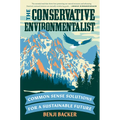 The Conservative Environmentalist: Common Sense Solutions for a Sustainable Future - Hardcover