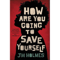 How Are You Going to Save Yourself - Paperback