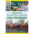 Oregon Running Legend Steve Prefontaine - Paperback