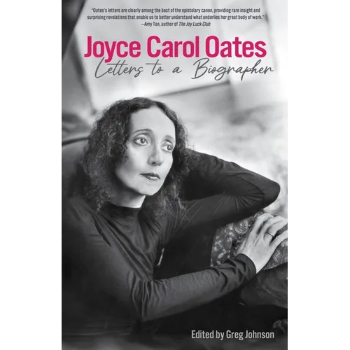 Joyce Carol Oates: Letters to a Biographer - Hardcover
