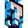 Question Everything: A Stone Reader - Hardcover