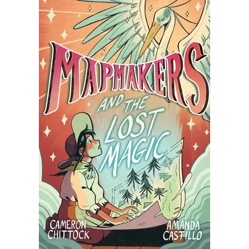 Mapmakers and the Lost Magic: (A Graphic Novel) - Hardcover