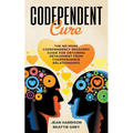Codependent Cure: The No More Codependency Recovery Guide For Obtaining Detachment From Codependence Relationships - Paperback