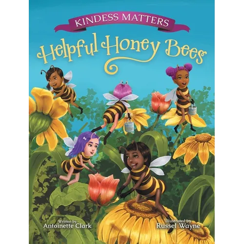 Kindness Matters: Helpful Honey Bees - Hardcover
