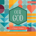 Our God: A Shapes Primer - Board Book