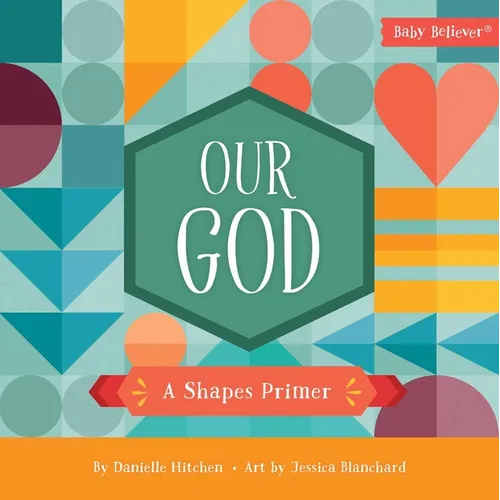 Our God: A Shapes Primer - Board Book