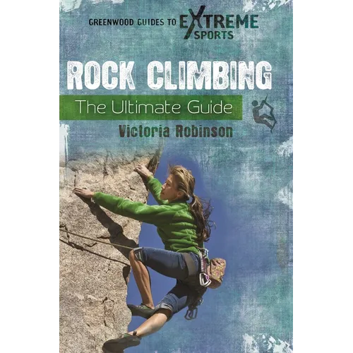 Rock Climbing: The Ultimate Guide - Hardcover