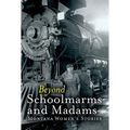 Beyond Schoolmarms and Madams - Paperback