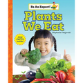 Plants We Eat (Be an Expert!): Volume 17 - Paperback