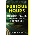 Furious Hours: Murder, Fraud, and the Last Trial of Harper Lee - Paperback