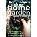 Biodynamics for the Home Garden: "Biodynamics makes organics work" - Paperback