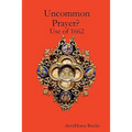 Uncommon Prayer? Use of 1662 - Paperback