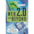 Web 2.0 and Beyond: Understanding the New Online Business Models, Trends, and Technologies - Hardcover