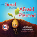The Seed Who Was Afraid to Be Planted - Hardcover