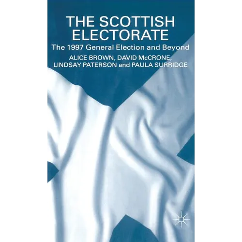 The Scottish Electorate: The 1997 General Election and Beyond - Hardcover