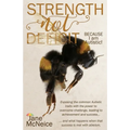 Strength Not Deficit: BECAUSE I am Autistic! - Paperback