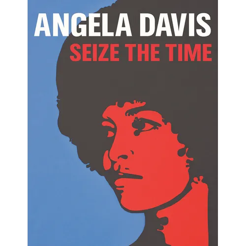 Angela Davis: Seize the Time - Hardcover