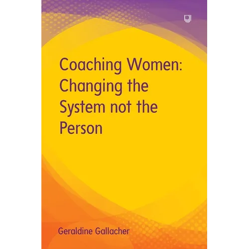 Coaching Women: Changing the System not the Person - Paperback