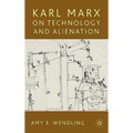 Karl Marx on Technology and Alienation - Hardcover