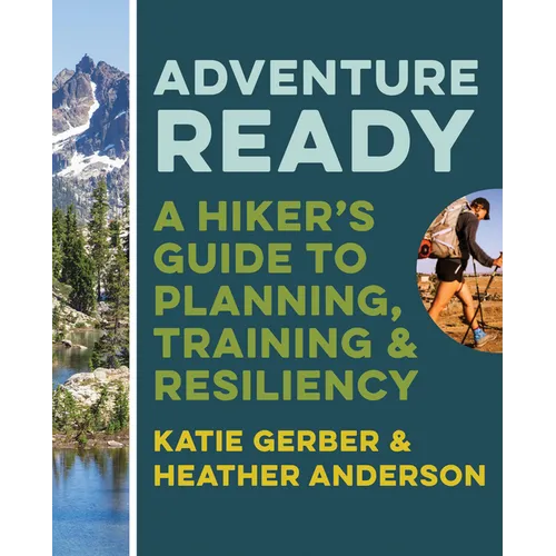 Adventure Ready: A Hiker's Guide to Planning, Training, and Resiliency - Paperback