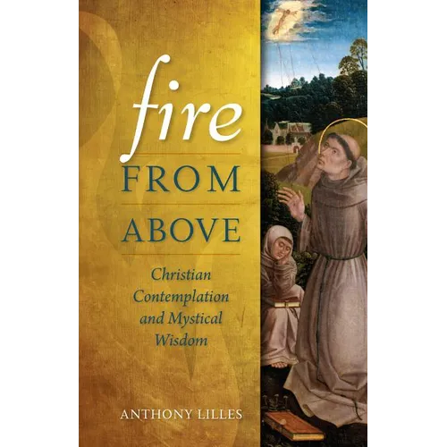 Fire from Above: Christian Contemplation and Mystical Wisdom - Paperback