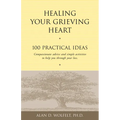 Healing Your Grieving Heart: 100 Practical Ideas - Paperback